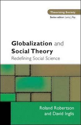 Globalization and Social Theory - Robert Robertson, David Inglis