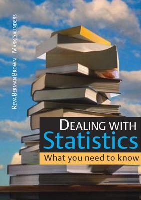 Dealing with Statistics: What you need to know - Reva Berman Brown, Mark Saunders