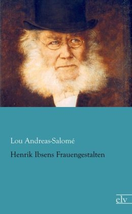 Henrik Ibsens Frauengestalten - Lou Andreas-SalomÃ©