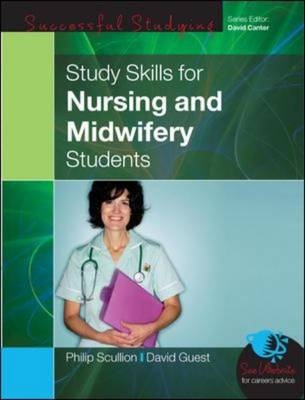 Study Skills for Nursing and Midwifery Students - Philip Scullion, David Guest