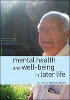 Mental Health and Well Being in Later Life - Mima Cattan