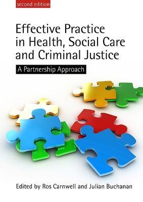 Effective Practice in Health, Social Care and Criminal Justice - Ros Carnwell, Julian Buchanan