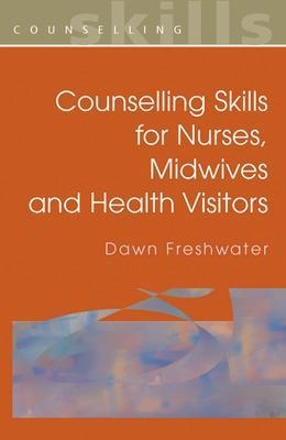 Counselling Skills For Nurses, Midwives and Health Visitors - Dawn Freshwater