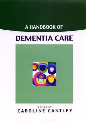 A Handbook Of Dementia Care - Caroline Cantley