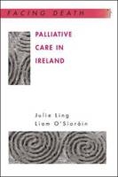 Palliative Care in Ireland - Julie Ling, Liam O'Siorain