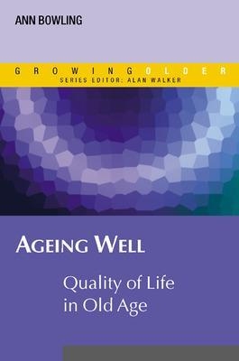 Ageing Well: Quality of Life in Old Age - Ann Bowling