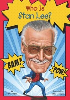 Who Was Stan Lee? -  Geoff Edgers,  John Hinderliter