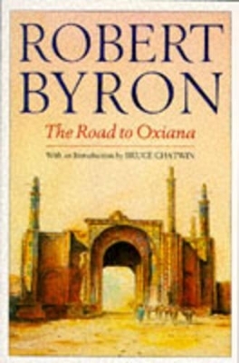 The Road to Oxiana - Robert Byron