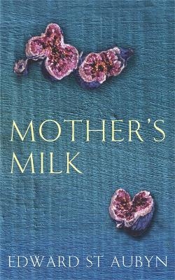 Mother's Milk - Edward St Aubyn