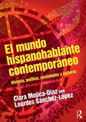 El mundo hispanohablante contemporaneo -  Clara Mojica-Diaz,  Lourdes Sanchez-Lopez