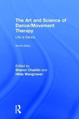 The Art and Science of Dance/Movement Therapy - 