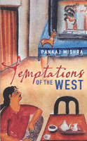 Temptations of the West - Pankaj Mishra