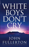 White Boys Don't Cry - John Fullerton