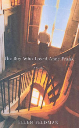 The Boy Who Loved Anne Frank - Ellen Feldman