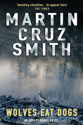 Wolves Eat Dogs - Martin Cruz Smith, Martin Smith