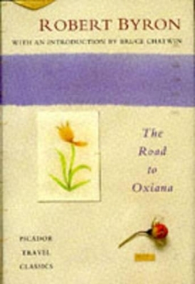 The Road to Oxiana - Robert Byron