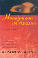 Honeymoon in Purdah - Alison Wearing