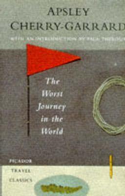 The Worst Journey in the World - Apsley Cherry-Garrard