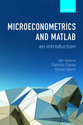 Microeconometrics and MATLAB: An Introduction -  Abi Adams,  Damian Clarke,  Simon Quinn