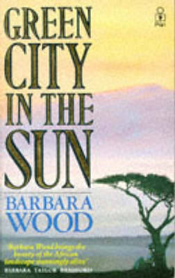 Green City in the Sun - Barbara Wood