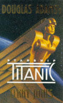 Douglas Adams's Starship Titanic - Terry Jones, Douglas Adams