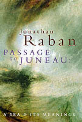 Passage to Juneau - Jonathan Raban