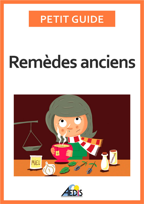 Remèdes anciens -  Petit Guide