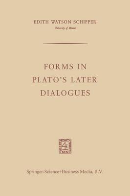 Forms in Plato's Later Dialogues -  Edith Watson Schipper