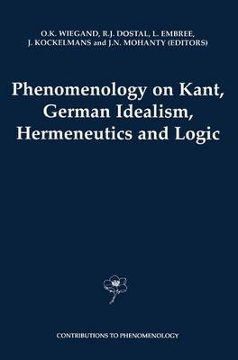 Phenomenology on Kant, German Idealism, Hermeneutics and Logic - 