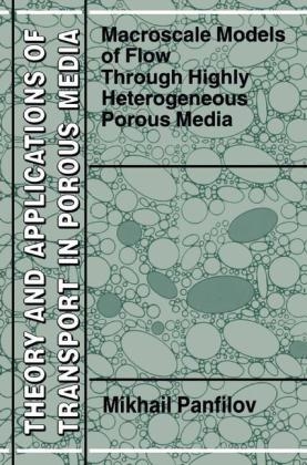 Macroscale Models of Flow Through Highly Heterogeneous Porous Media -  M. Panfilov