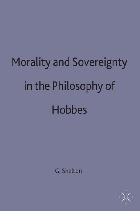 Morality and Sovereignty in the Philosophy of Hobbes - George Shelton