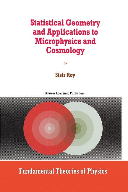 Statistical Geometry and Applications to Microphysics and Cosmology -  S. Roy