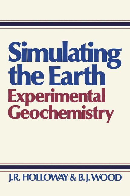 Simulating the Earth -  J.R. Holloway,  B.J. Wood