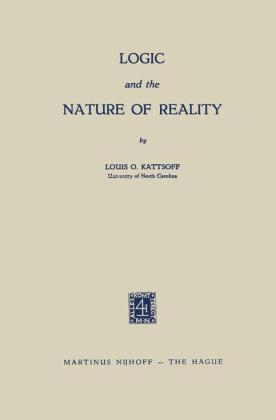 Logic and the Nature of Reality -  Louis O. Kattsoff