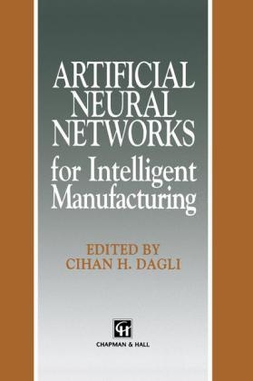 Artificial Neural Networks for Intelligent Manufacturing - 