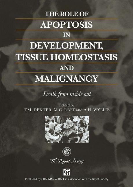 Role of Apoptosis in Development, Tissue Homeostasis and Malignancy -  R.M. Dexter,  M.C. Raff,  A.H. Wyllie