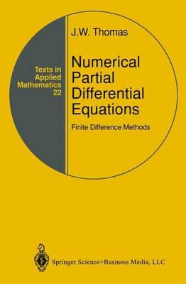 Numerical Partial Differential Equations: Finite Difference Methods -  J.W. Thomas