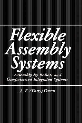 Flexible Assembly Systems -  A.E. Owen