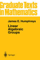 Linear Algebraic Groups -  James E. Humphreys