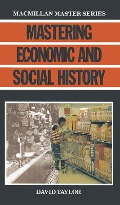 Mastering Economic and Social History - W.D. Taylor