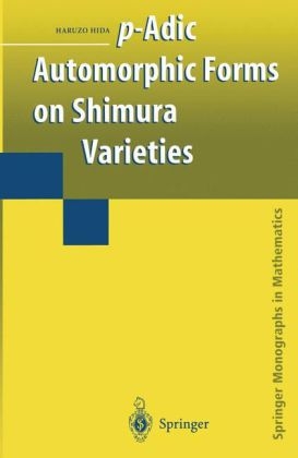 p-Adic Automorphic Forms on Shimura Varieties -  Haruzo Hida