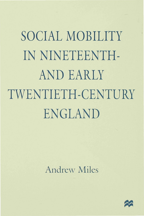 Social Mobility in Nineteenth- and Early Twentieth-Century England - A. Miles