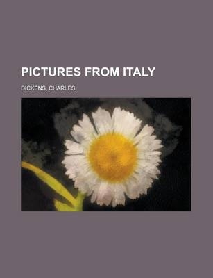 Pictures from Italy - Charles Dickens