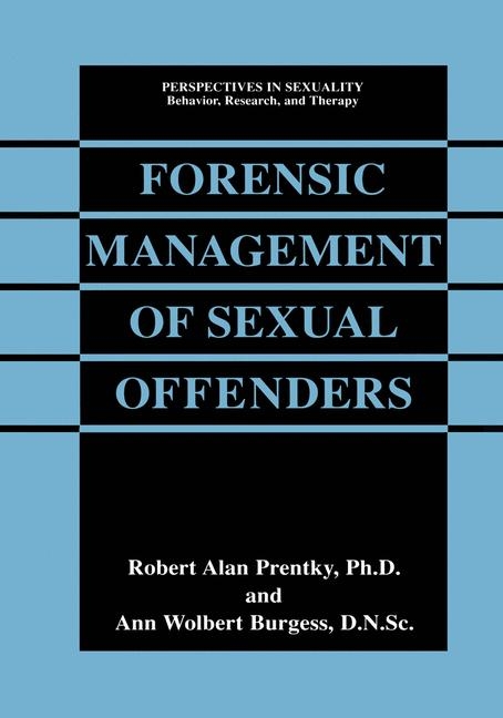 Forensic Management of Sexual Offenders -  Ann Wolbert Burgess,  Robert Alan Prentky