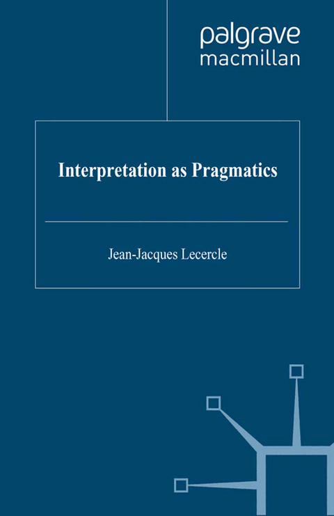 Interpretation as Pragmatics - J. Lecercle