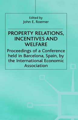 Property Relations, Incentives and Welfare - 