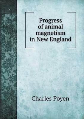 Progress of animal magnetism in New England - Charles Poyen