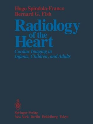 Radiology of the Heart -  Bernard G. Fish,  Hugo Spindola-Franco