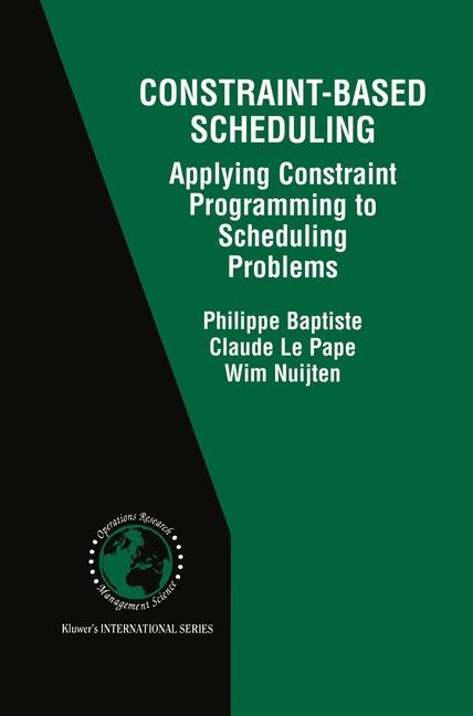 Constraint-Based Scheduling -  Philippe Baptiste,  Wim Nuijten,  Claude Le Pape