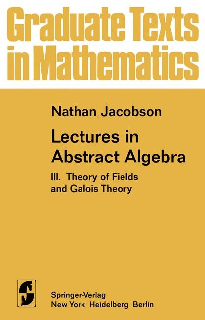 Lectures in Abstract Algebra -  N. Jacobson